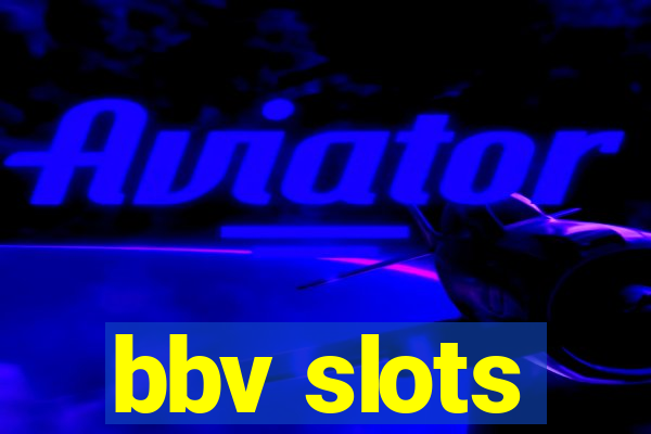 bbv slots