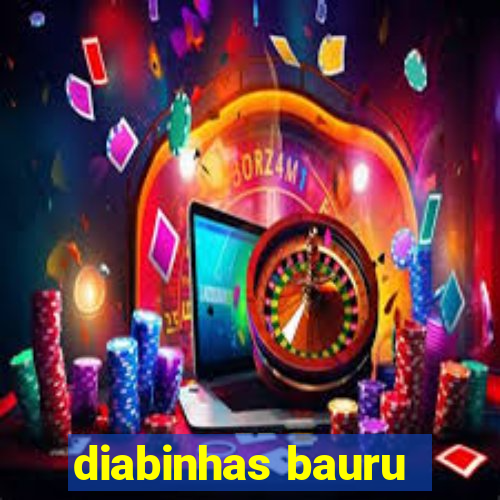 diabinhas bauru