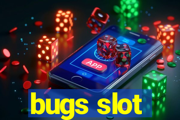 bugs slot