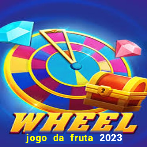 jogo da fruta 2023 paga mesmo