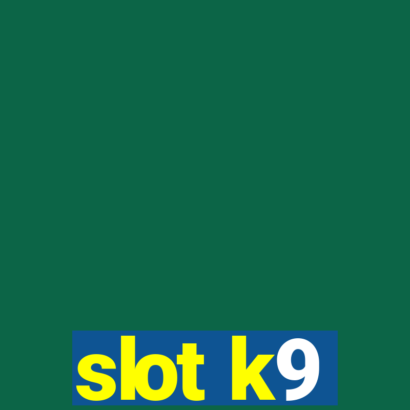 slot k9