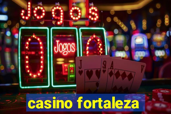 casino fortaleza