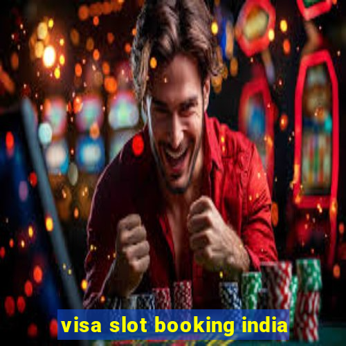 visa slot booking india