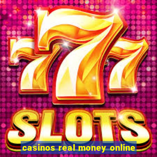 casinos real money online