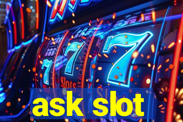 ask slot