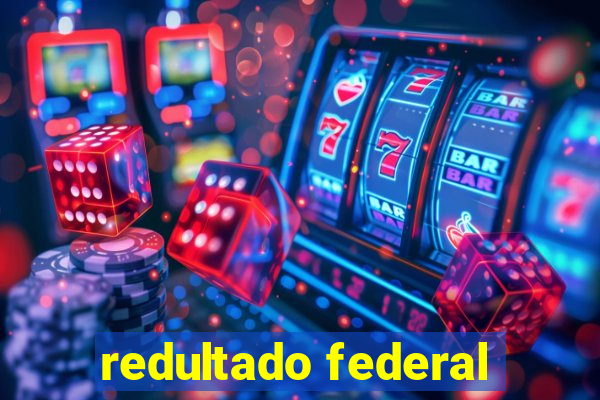 redultado federal