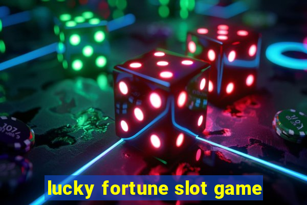 lucky fortune slot game