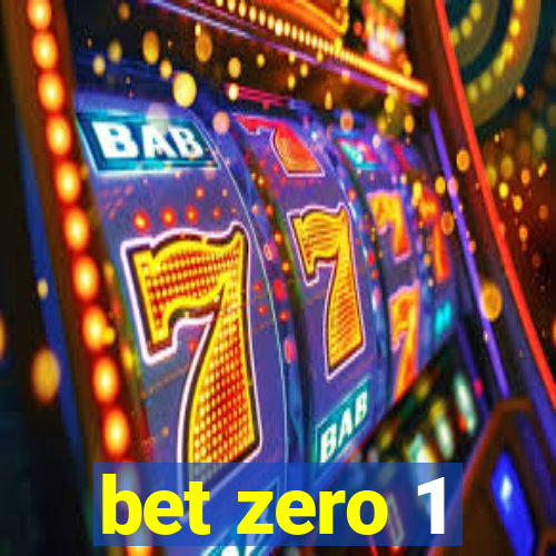 bet zero 1