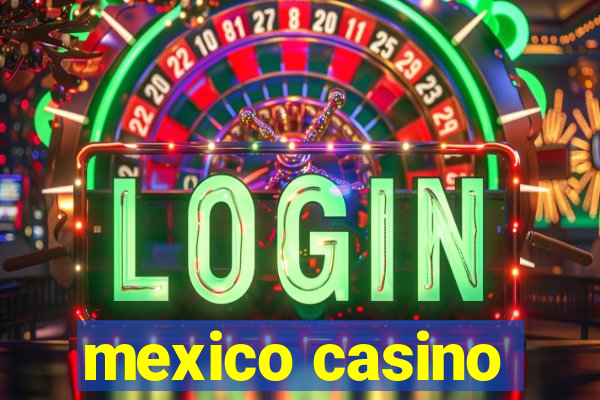 mexico casino