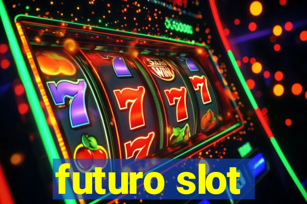 futuro slot