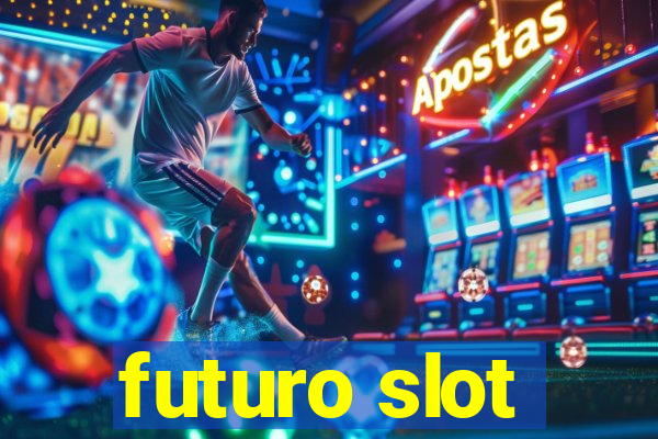 futuro slot