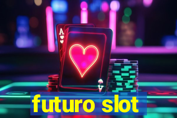 futuro slot