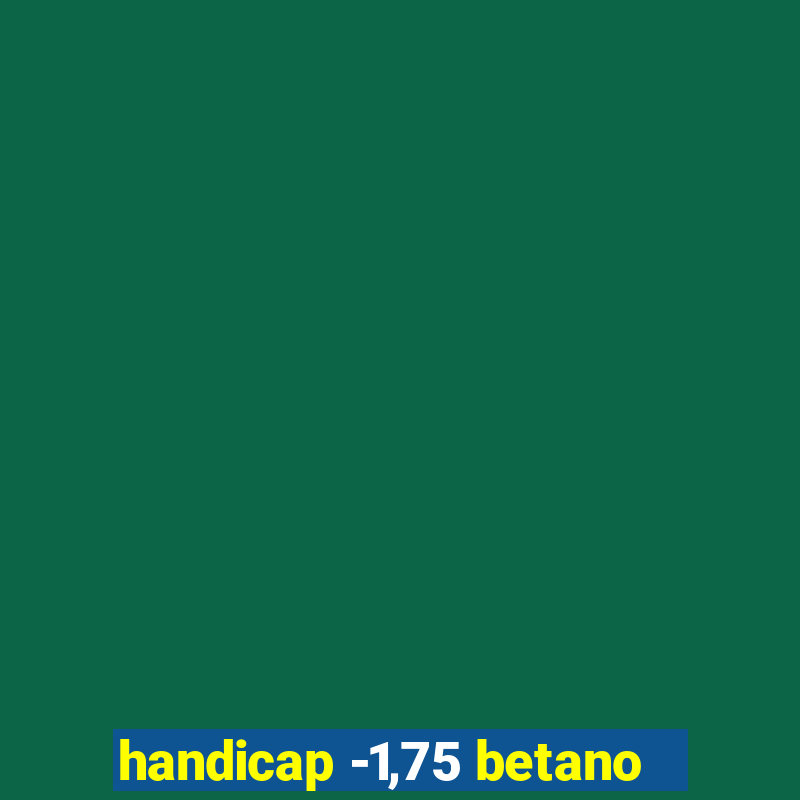 handicap -1,75 betano