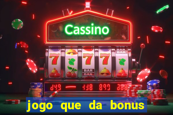 jogo que da bonus ao se cadastrar