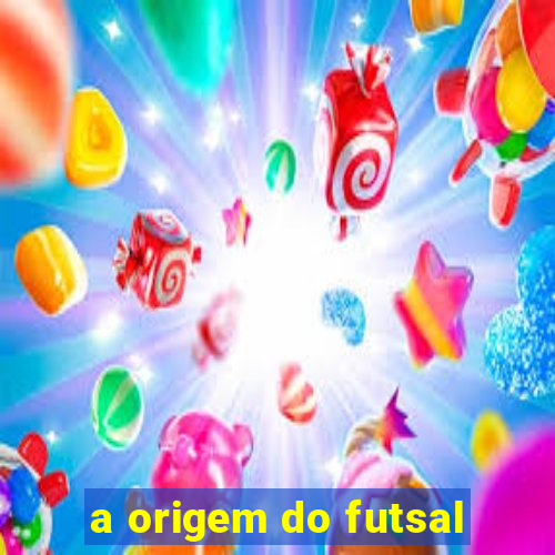 a origem do futsal