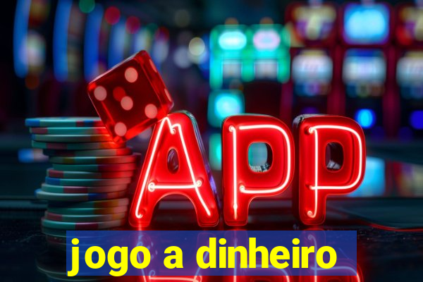 jogo a dinheiro