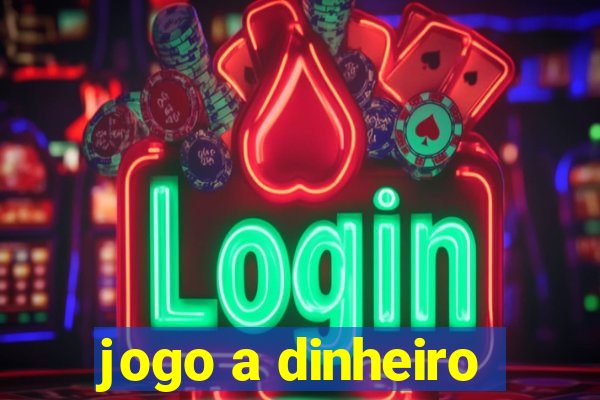 jogo a dinheiro