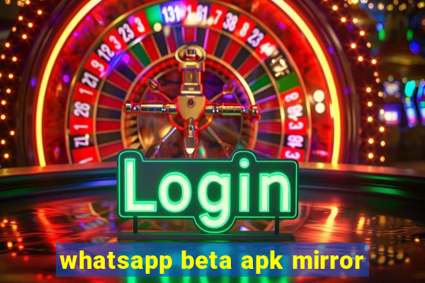 whatsapp beta apk mirror