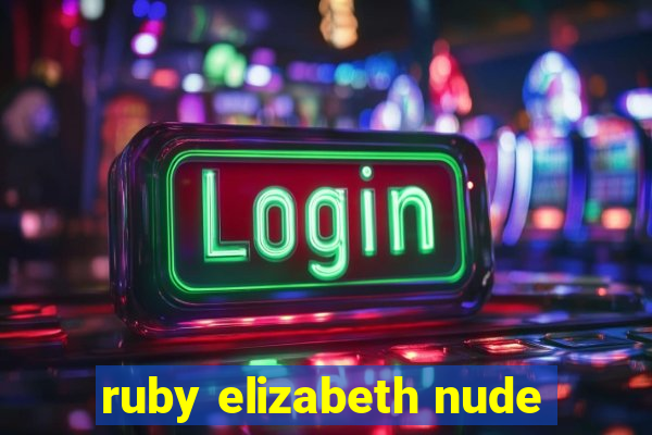 ruby elizabeth nude