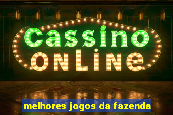 melhores jogos da fazenda