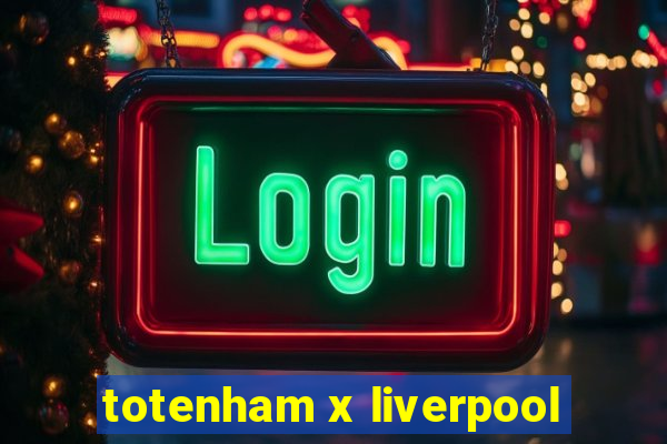 totenham x liverpool