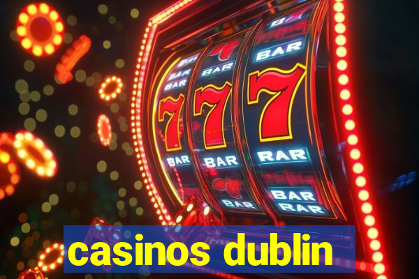 casinos dublin