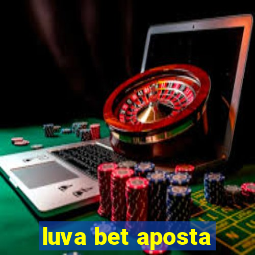 luva bet aposta