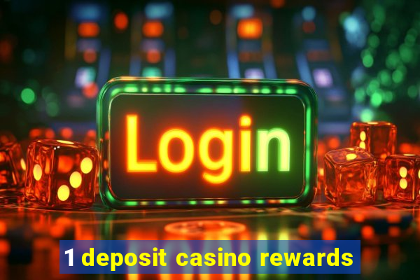 1 deposit casino rewards