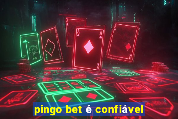 pingo bet é confiável