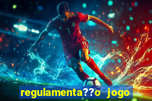 regulamenta??o jogo do tigrinho