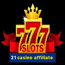 21 casino affiliate