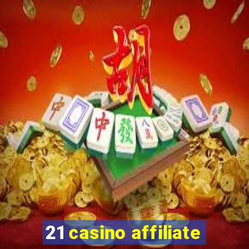 21 casino affiliate