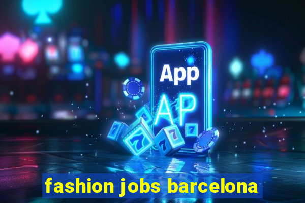 fashion jobs barcelona