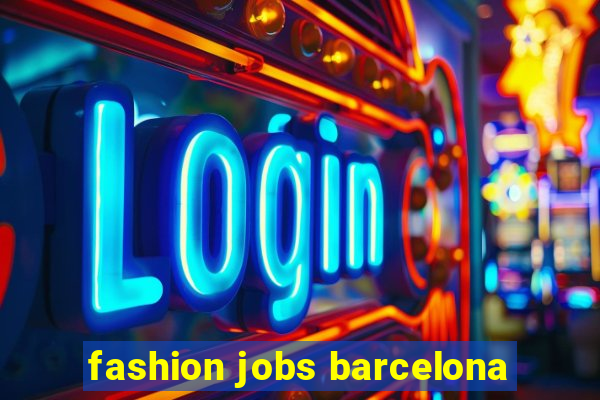 fashion jobs barcelona