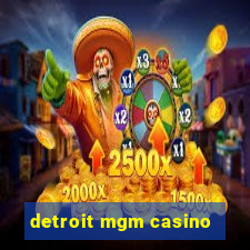 detroit mgm casino