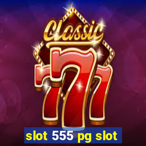 slot 555 pg slot