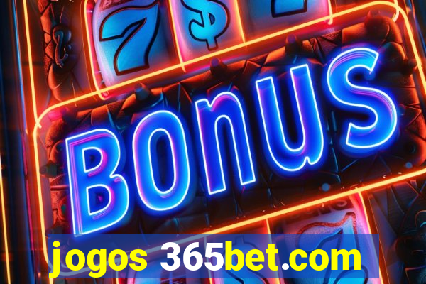 jogos 365bet.com