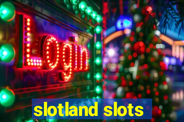 slotland slots