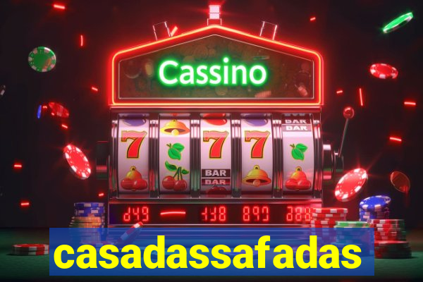 casadassafadas