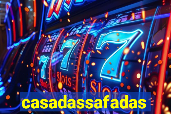 casadassafadas