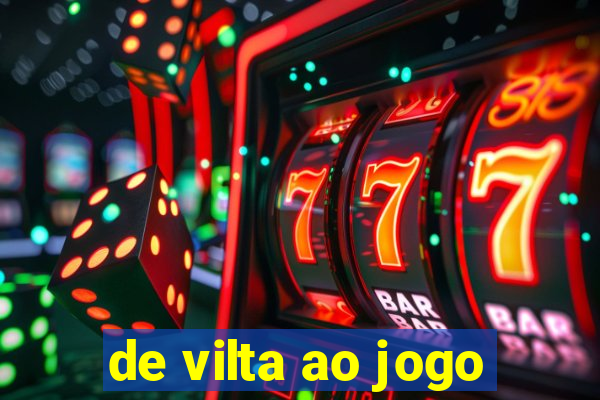 de vilta ao jogo