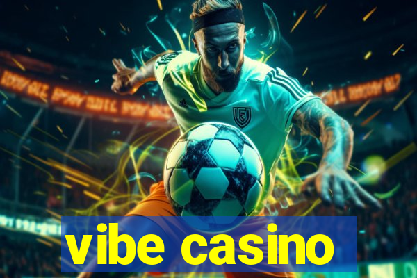 vibe casino