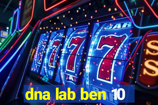 dna lab ben 10