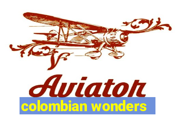 colombian wonders