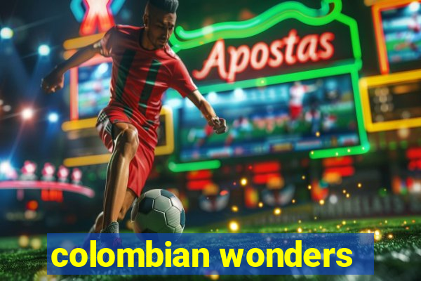 colombian wonders