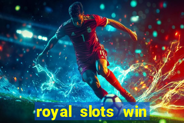 royal slots win lucky cash