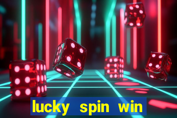 lucky spin win real money