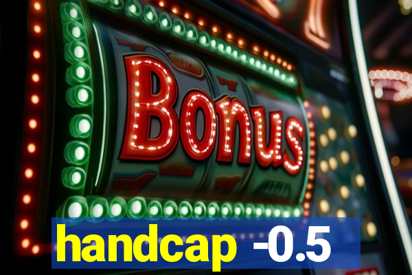 handcap -0.5