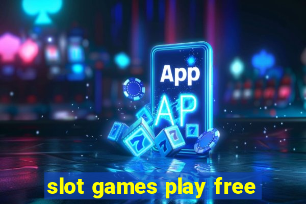 slot games play free