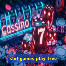 slot games play free